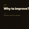 Why to improve?