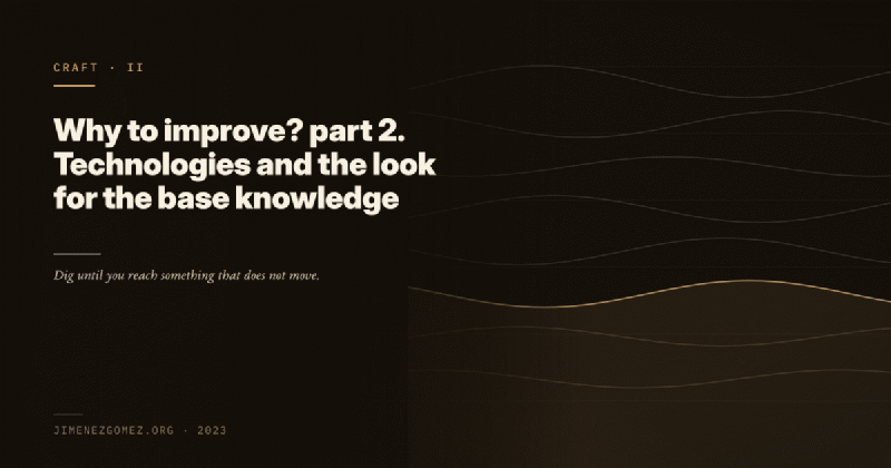 Featured image of post Why to improve? part 2. Technologies and the look for the base knowledge