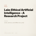 Laia: Ethical Artificial Intelligence - A Research Project
