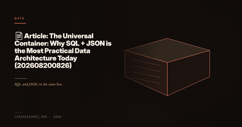 Featured image of post 📄 Article: The Universal Container: Why SQL + JSON is the Most Practical Data Architecture Today (202608200826)
