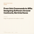From Unix Commands to APIs: Designing Software Around Contracts, Not Interfaces