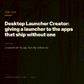 Desktop Launcher Creator: giving a launcher to the apps that ship without one